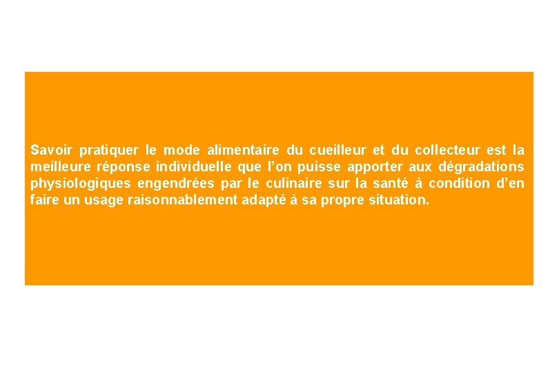 Savoir pratiquer le mode alimentaire du cueilleur et du collecteur est la meilleure réponse Savoir pratiquer le mode alimentaire du cueilleur et du collecteur est la meilleure réponse