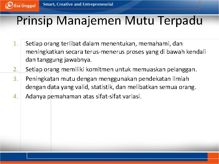 Prinsip Manajemen Mutu Terpadu 1. 2. 3. 4. Setiap orang terlibat dalam menentukan, memahami,