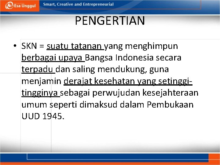 PENGERTIAN • SKN = suatu tatanan yang menghimpun berbagai upaya Bangsa Indonesia secara terpadu