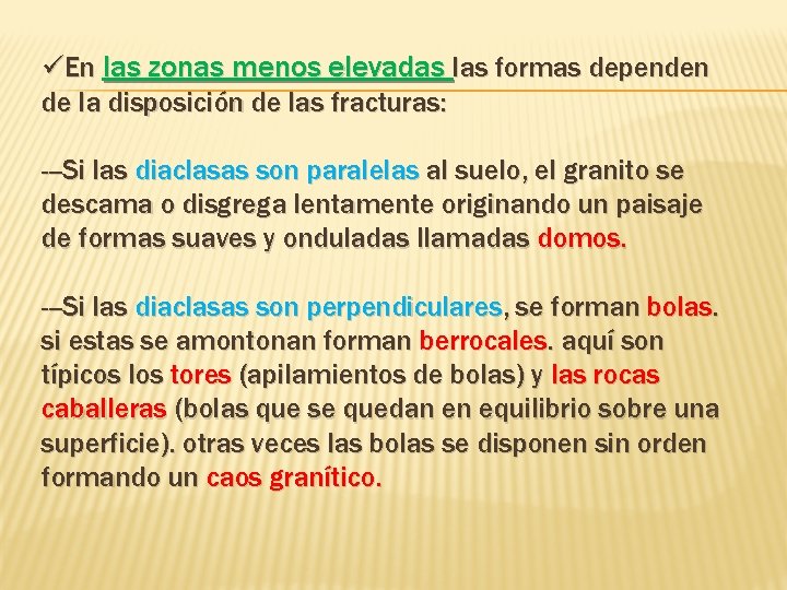 üEn las zonas menos elevadas las formas dependen de la disposición de las fracturas: