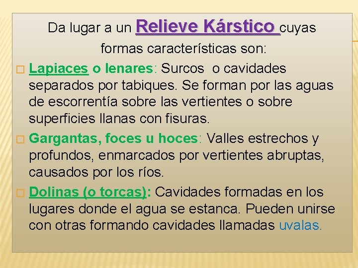 Da lugar a un Relieve Kárstico cuyas formas características son: � Lapiaces o lenares: