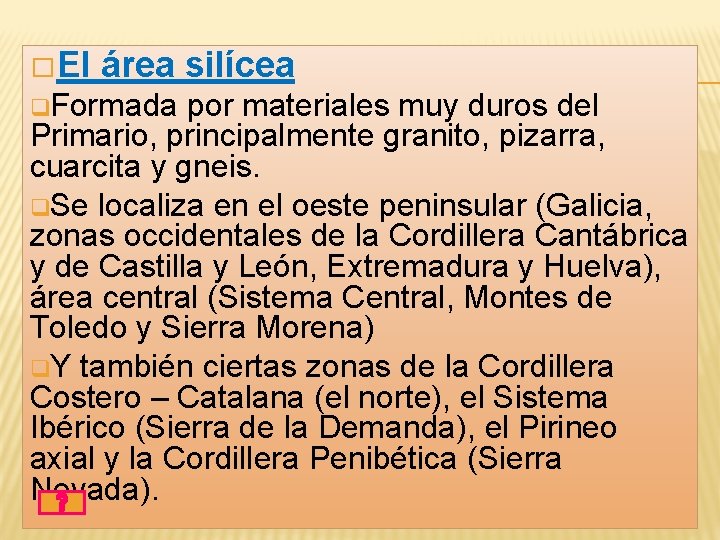 � El área silícea q. Formada por materiales muy duros del Primario, principalmente granito,