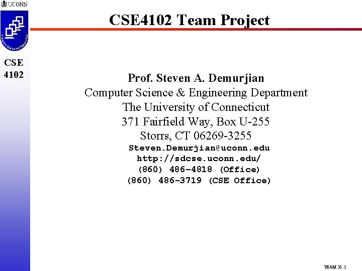 CSE 4102 Team Project CSE 4102 Prof. Steven A. Demurjian Computer Science & Engineering