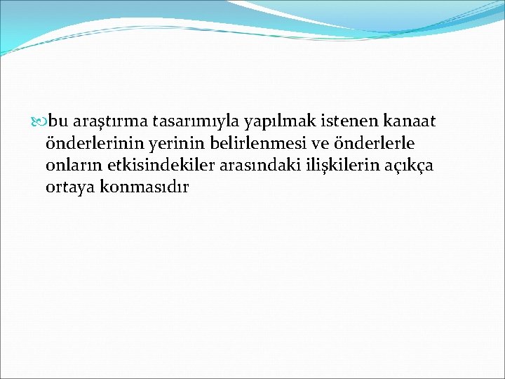  bu araştırma tasarımıyla yapılmak istenen kanaat önderlerinin yerinin belirlenmesi ve önderlerle onların etkisindekiler