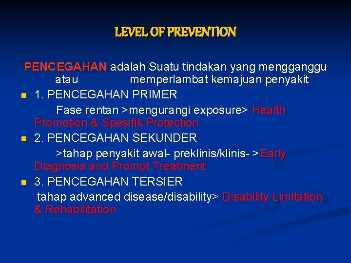 LEVEL OF PREVENTION PENCEGAHAN adalah Suatu tindakan yang mengganggu atau memperlambat kemajuan penyakit n