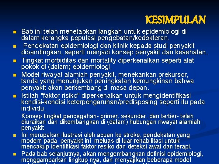 KESIMPULAN n n n n Bab ini telah menetapkan langkah untuk epidemiologi di dalam