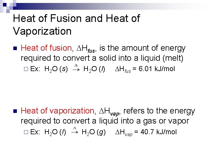 Heat of Fusion and Heat of Vaporization n Heat of fusion, Hfus, is the