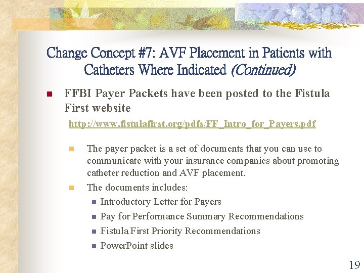 Change Concept #7: AVF Placement in Patients with Catheters Where Indicated (Continued) n FFBI