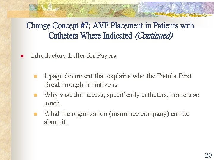 Change Concept #7: AVF Placement in Patients with Catheters Where Indicated (Continued) n Introductory