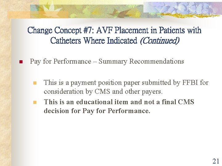 Change Concept #7: AVF Placement in Patients with Catheters Where Indicated (Continued) n Pay