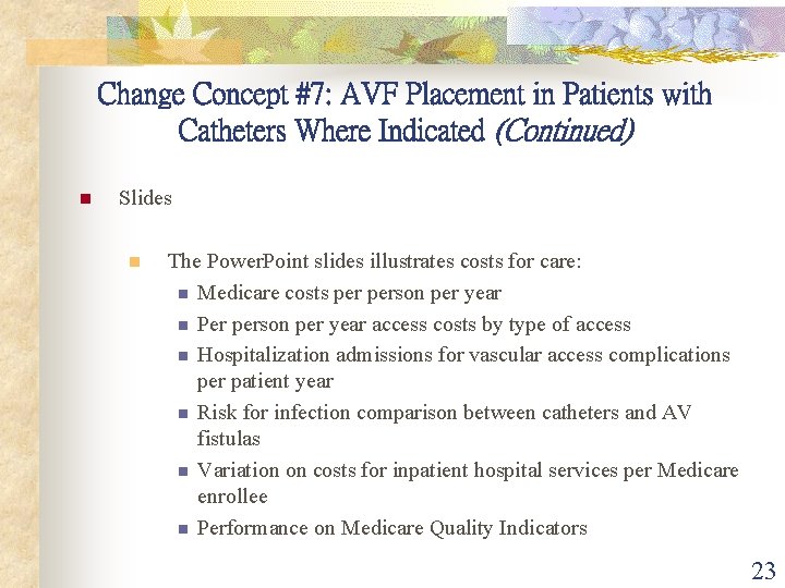 Change Concept #7: AVF Placement in Patients with Catheters Where Indicated (Continued) n Slides