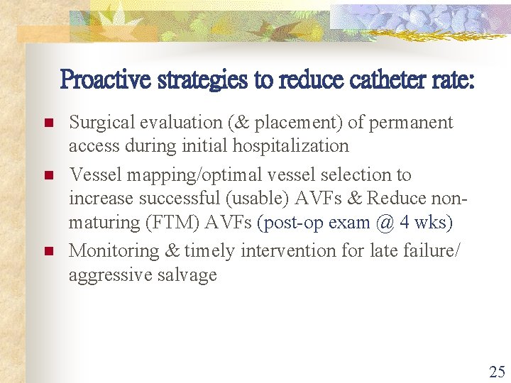 Proactive strategies to reduce catheter rate: n n n Surgical evaluation (& placement) of