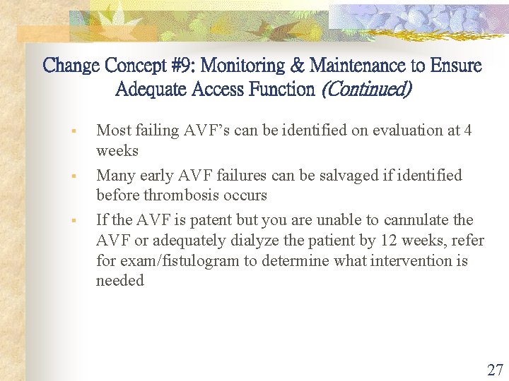 Change Concept #9: Monitoring & Maintenance to Ensure Adequate Access Function (Continued) § §