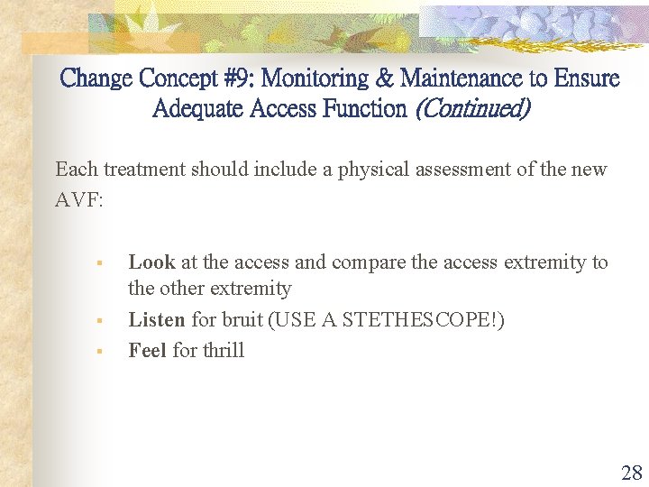 Change Concept #9: Monitoring & Maintenance to Ensure Adequate Access Function (Continued) Each treatment