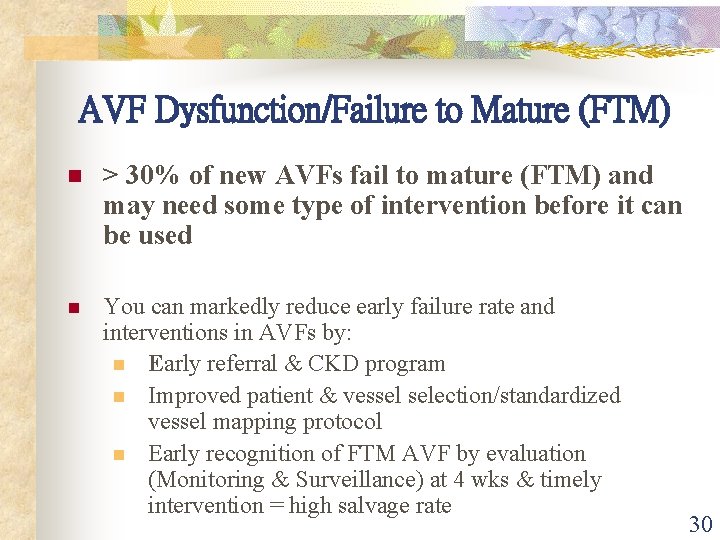 AVF Dysfunction/Failure to Mature (FTM) n > 30% of new AVFs fail to mature