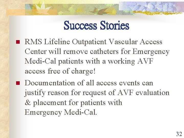 Success Stories n n RMS Lifeline Outpatient Vascular Access Center will remove catheters for