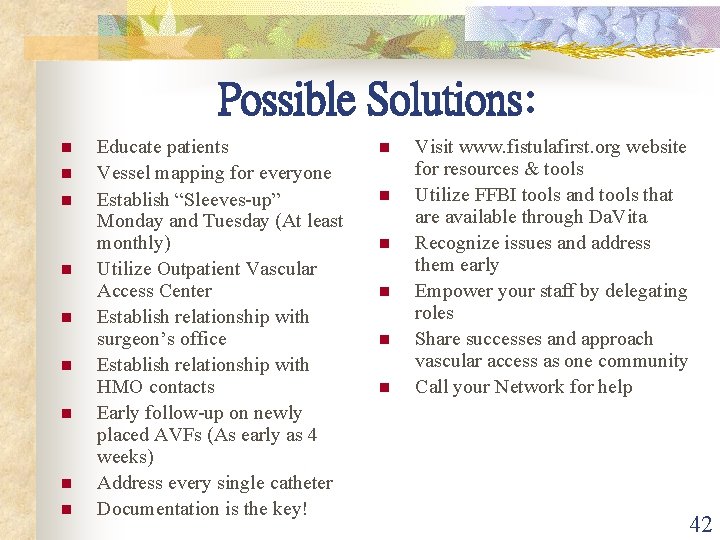 Possible Solutions: n n n n n Educate patients Vessel mapping for everyone Establish