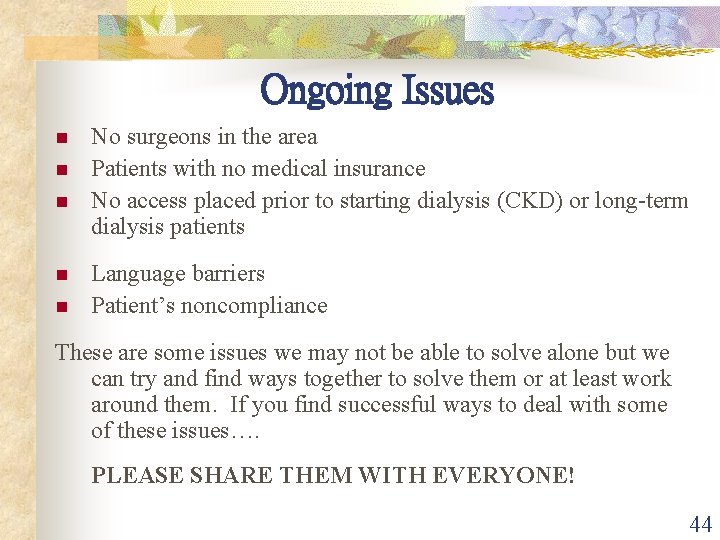 Ongoing Issues n n n No surgeons in the area Patients with no medical