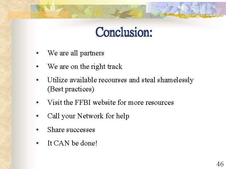 Conclusion: • We are all partners • We are on the right track •