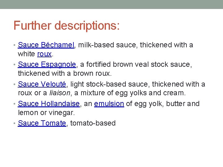 Further descriptions: • Sauce Béchamel, milk-based sauce, thickened with a white roux. • Sauce