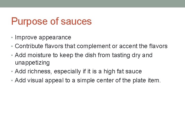 Purpose of sauces • Improve appearance • Contribute flavors that complement or accent the