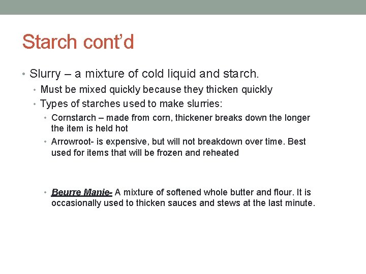 Starch cont’d • Slurry – a mixture of cold liquid and starch. • Must