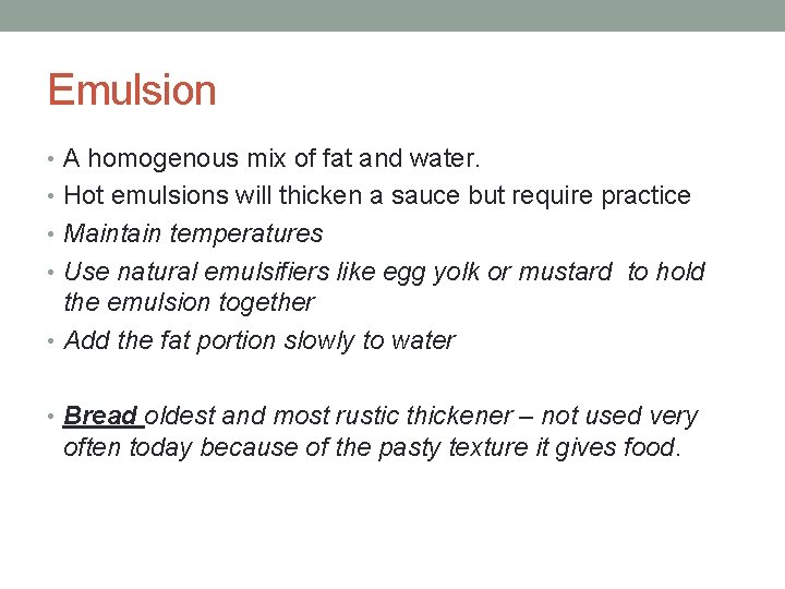 Emulsion • A homogenous mix of fat and water. • Hot emulsions will thicken