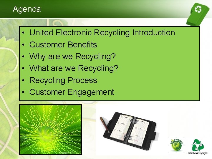 Agenda • • • United Electronic Recycling Introduction Customer Benefits Why are we Recycling? Agenda • • • United Electronic Recycling Introduction Customer Benefits Why are we Recycling?