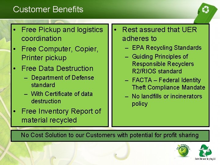 Customer Benefits • Free Pickup and logistics coordination • Free Computer, Copier, Printer pickup Customer Benefits • Free Pickup and logistics coordination • Free Computer, Copier, Printer pickup