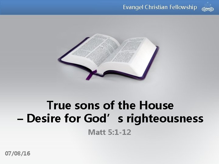 Evangel Christian Fellowship True sons of the House – Desire for God’s righteousness Matt