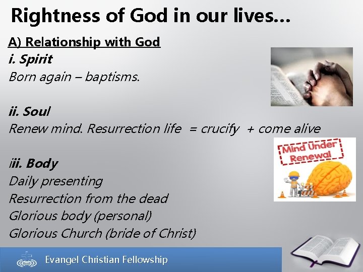 Rightness of God in our lives… A) Relationship with God i. Spirit Born again