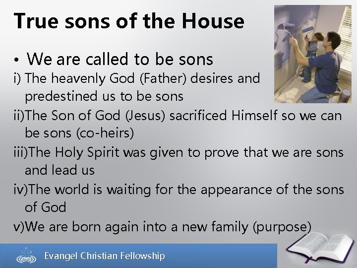 True sons of the House • We are called to be sons i) The
