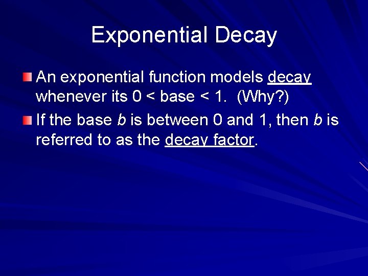 Exponential Decay An exponential function models decay whenever its 0 < base < 1.