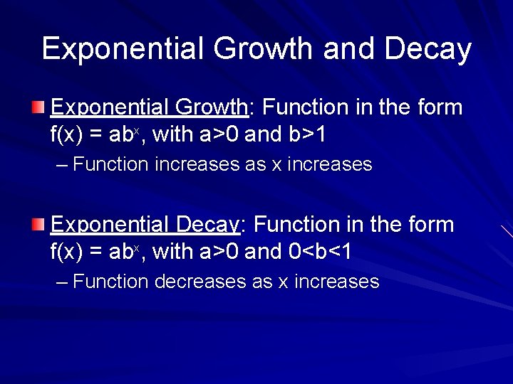 Exponential Growth and Decay Exponential Growth: Function in the form f(x) = abx, with