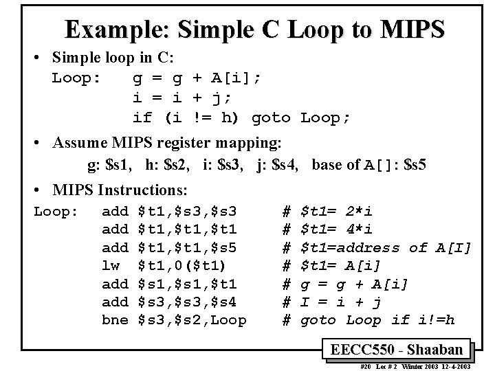 Example: Simple C Loop to MIPS • Simple loop in C: Loop: g =
