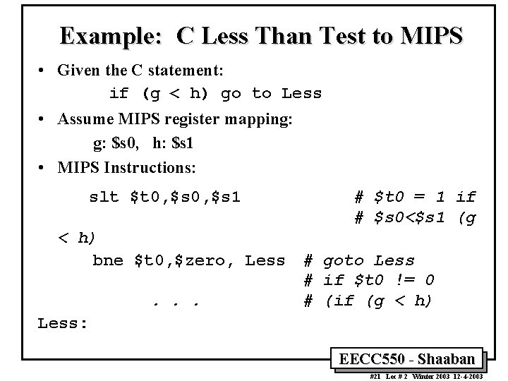 Example: C Less Than Test to MIPS • Given the C statement: if (g