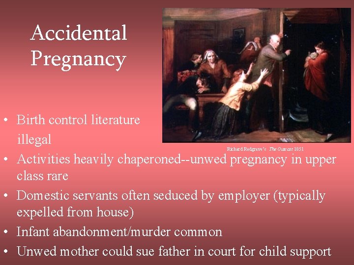 Accidental Pregnancy • Birth control literature illegal • Activities heavily chaperoned--unwed pregnancy in upper
