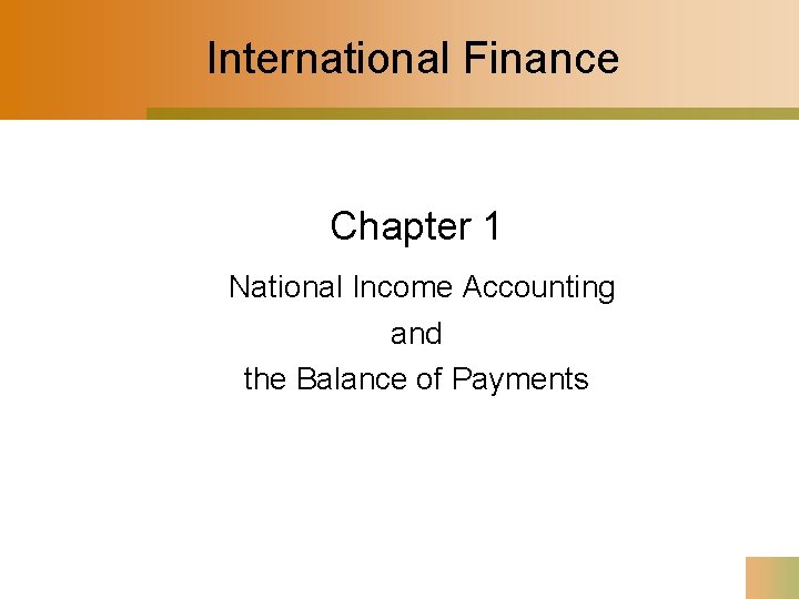 International Finance Chapter 1 National Income Accounting and the Balance of Payments 