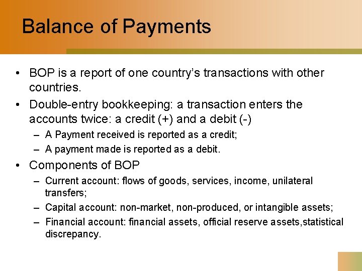 Balance of Payments • BOP is a report of one country’s transactions with other