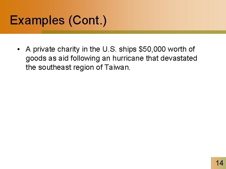 Examples (Cont. ) • A private charity in the U. S. ships $50, 000