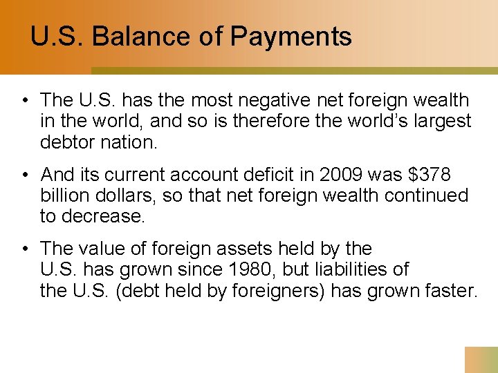 U. S. Balance of Payments • The U. S. has the most negative net