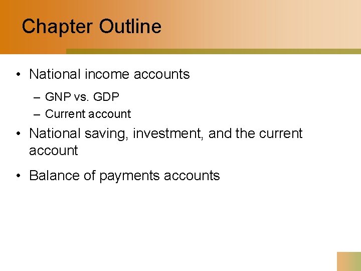 Chapter Outline • National income accounts – GNP vs. GDP – Current account •