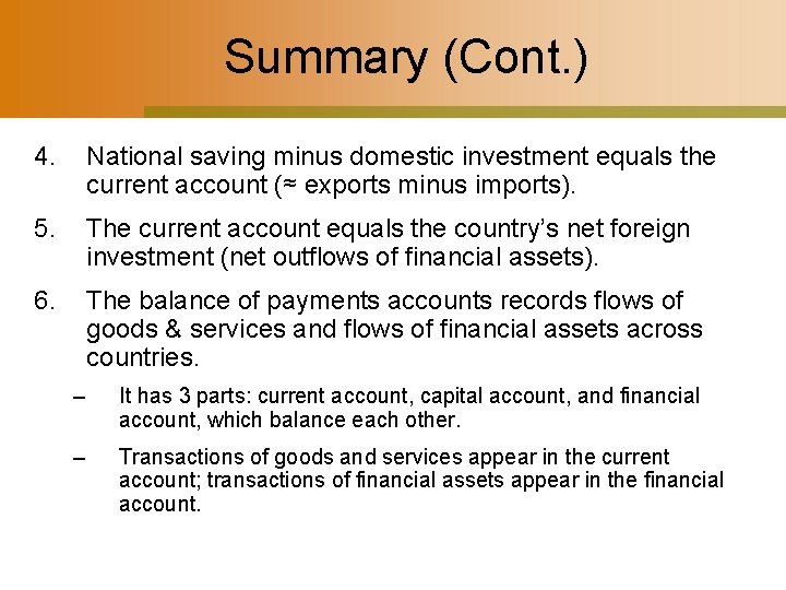 Summary (Cont. ) 4. National saving minus domestic investment equals the current account (≈