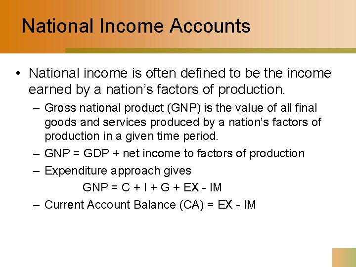 National Income Accounts • National income is often defined to be the income earned
