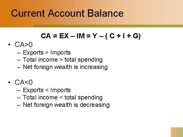 Current Account Balance CA = EX – IM = Y – ( C +