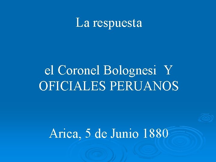 La respuesta el Coronel Bolognesi Y OFICIALES PERUANOS Arica, 5 de Junio 1880 