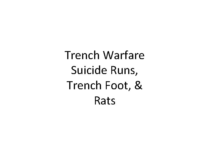 Trench Warfare Suicide Runs, Trench Foot, & Rats 