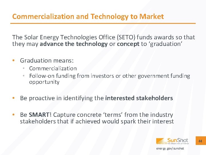 Commercialization and Technology to Market The Solar Energy Technologies Office (SETO) funds awards so