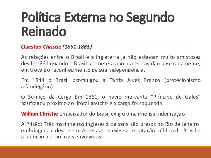 Política Externa no Segundo Reinado Questão Christie (1861 -1865) As relações entre o Brasil