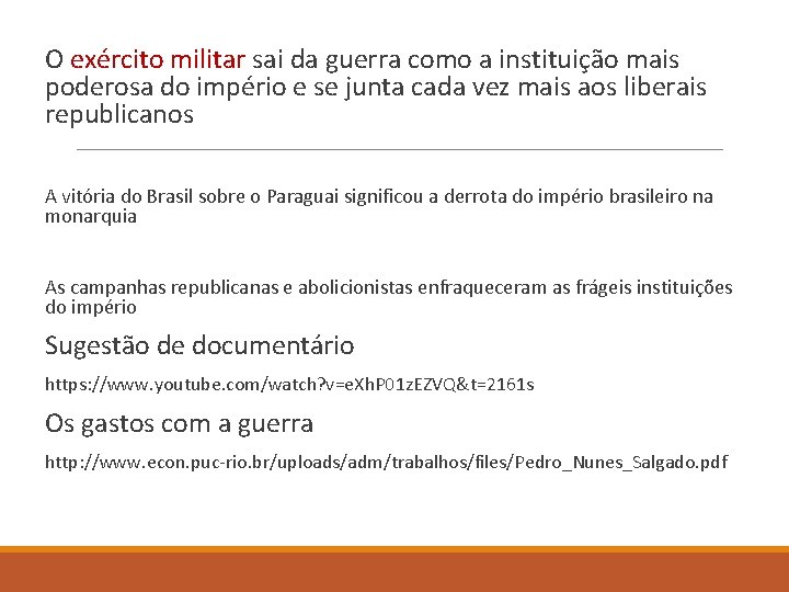 O exército militar sai da guerra como a instituição mais poderosa do império e